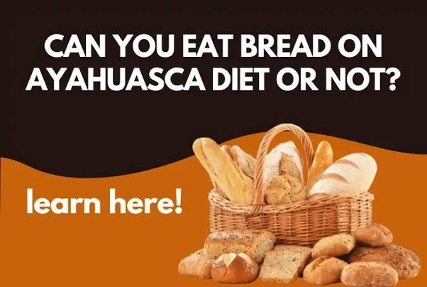 Can You Eat Bread on Ayahuasca Diet